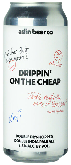 Drippin' on the Cheap Drippin' on the Cheap